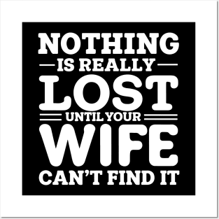 Nothing is really lost until your wife can't find it | Funny Posters and Art